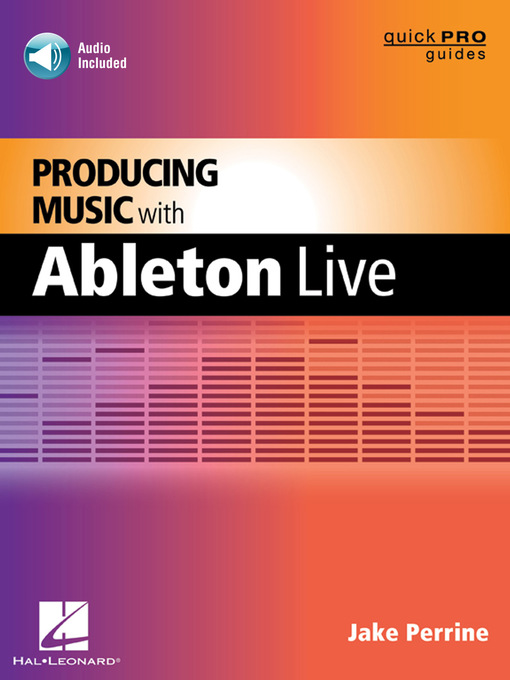 Title details for Producing Music with Ableton Live by Jake Perrine - Available